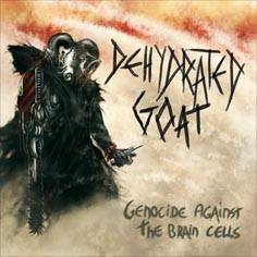 Dehydrated Goat : Genocide Against the Brain Cells